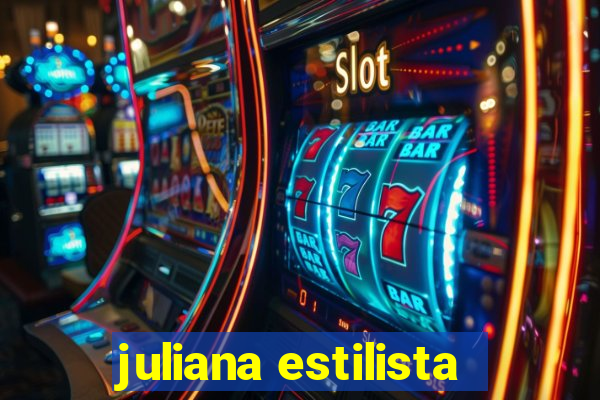 juliana estilista